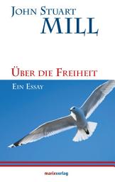 Icon image Über die Freiheit: Ein Essay. Aus dem Englischen übersetzt von David Haek