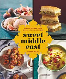 Icon image Sweet Middle East: Classic Recipes, from Baklava to Fig Ice Cream