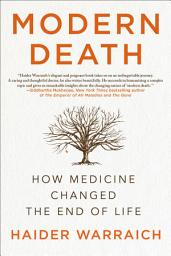 Icon image Modern Death: How Medicine Changed the End of Life