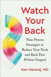 Icon image Watch Your Back: Nine Proven Strategies to Reduce Your Neck and Back Pain Without Surgery