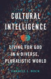 Icon image Cultural Intelligence: Living for God in a Diverse, Pluralistic World