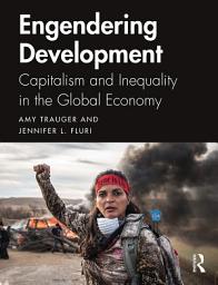 Icon image Engendering Development: Capitalism and Inequality in the Global Economy