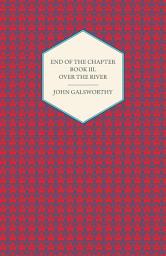 Icon image End of the Chapter - Book III - Over the River