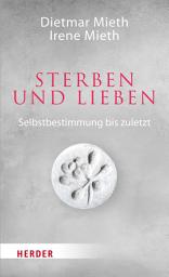Icon image Sterben und Lieben: Selbstbestimmung bis zuletzt