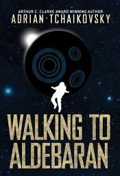 Icon image Walking to Aldebaran: A Darkly Hilarious Sci-Fi Horror Novella by the 'British Master of Science Fiction', Edition 2