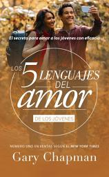 Icon image Cinco lenguajes del amor, Los- Jóvenes: El secreto para amar a los jóvenes con eficacia