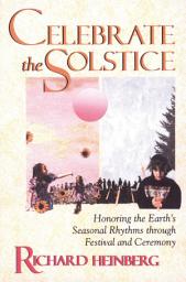 Icon image Celebrate the Solstice: Honoring the Earth's Seasonal Rhythms through Festival and Ceremony