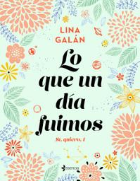 Icon image Lo que un día fuimos. Sí, quiero, 1