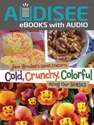 Icon image Cold, Crunchy, Colorful: Using Our Senses
