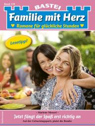 Icon image Familie mit Herz 129: Jetzt fängt der Spaß erst richtig an
