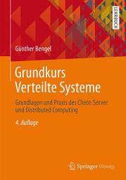 Icon image Grundkurs Verteilte Systeme: Grundlagen und Praxis des Client-Server und Distributed Computing, Ausgabe 4