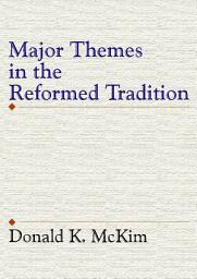 Icon image Major Themes in the Reformed Tradition