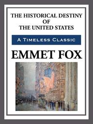 Icon image The Historical Destiny of the United States