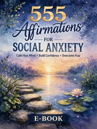 Icon image 555 Positive Affirmations for Social Anxiety: Neuro-Linguistic Programming NLP | Massive 555 Pages Positive Affirmations to Calm Your Mind, Overcome Social Fear, Build Confidence, and Speak with Ease