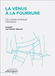 Icon image La Vénus à la fourrure: Un roman érotique classique