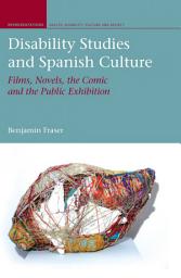Icon image Disability Studies and Spanish Culture: Films, Novels, the Comic and the Public Exhibition