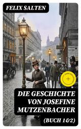 Icon image Die Geschichte von Josefine Mutzenbacher (Buch 1&2): Bereicherte Ausgabe. Die Memoiren einer Wienerischen Dirne von ihr selbst erzählt + Meine 365 Liebhaber