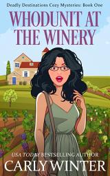 Icon image Whodunit at the Winery: A vacation cozy mystery