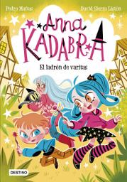 Icon image Anna Kadabra 18. El ladrón de varitas