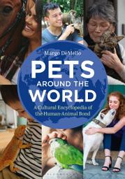 Icon image Pets Around the World: A Cultural Encyclopedia of the Human-Animal Bond