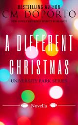 Icon image A Different Christmas: A University Park Series Novella