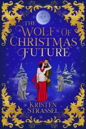 Icon image The Wolf of Christmas Future: A Small Town Paranormal Single Dad and Nanny Wolf Shifter Holiday Romance