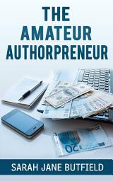 Icon image The Amateur Authorpreneur