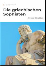 Icon image Die griechischen Sophisten: Platons Erkenntnistheorie, Formenlehre und Platon über Gott