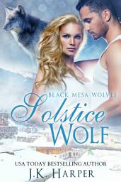 Icon image Solstice Wolf: Black Mesa Wolves #4.25 (Wolf Shifter Paranormal Romance)