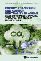 Icon image Energy Transition and Carbon Neutrality in ASEAN: Developing Carbon Capture, Utilization and Storage Technologies