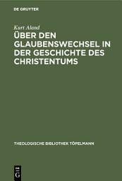 Icon image Über den Glaubenswechsel in der Geschichte des Christentums