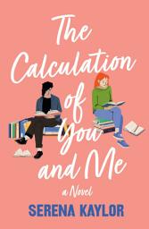 Icon image The Calculation of You and Me: A Novel