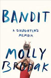 Icon image Bandit: A Daughter's Memoir