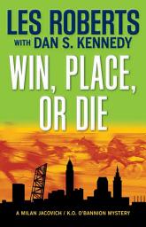 Icon image Win, Place, or Die: A Milan Jacovich / K.O. O’Bannion Mystery (#17)