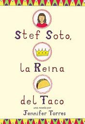 Icon image Stef Soto, la reina del taco: Stef Soto, Taco Queen (Spanish edition)