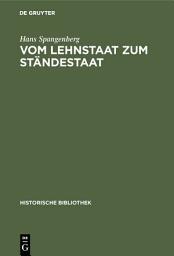 Icon image Vom Lehnstaat zum Ständestaat: Ein Beitrag zur Entstehung der landständischen Verfassung