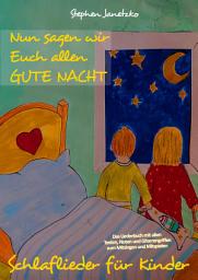 Icon image Nun sagen wir Euch allen GUTE NACHT - Schlaflieder für Kinder: Das Liederbuch mit allen Texten, Noten und Gitarrengriffen zum Mitsingen und Mitspielen