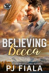 Icon image Believing Becca: A steamy, small-town protector romance