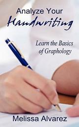 Icon image Analyze Your Handwriting: Learn the Basics of Graphology