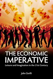 Icon image The Economic Imperative: Leisure and Imagination in the 21st Century
