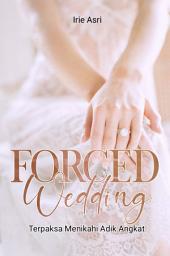 Icon image Forced Wedding (Terpaksa Menikahi Adik Angkat)