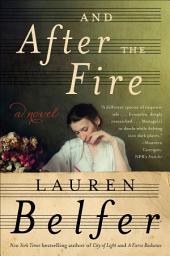 Icon image And After the Fire: A Novel