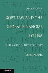 Icon image Soft Law and the Global Financial System: Rule Making in the 21st Century, Edition 2