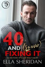 Icon image 40 and (So Over) Fixing It: An Over 40 Grumpy Single Dad Romance