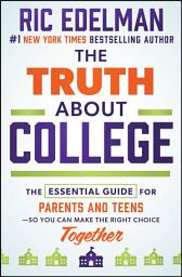 Icon image The Truth About College: The Essential Guide for Parents and Teens—So You Can Make the Right Choice Together
