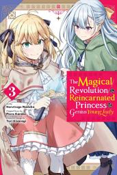 Icon image The Magical Revolution of the Reincarnated Princess and the Genius Young Lady (manga): The Magical Revolution of the Reincarnated Princess and the Genius Young Lady, Vol. 3 (manga)