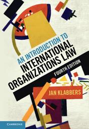 Icon image An Introduction to International Organizations Law: Edition 4