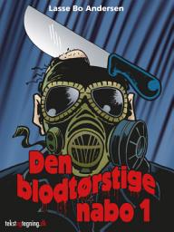 Icon image Den blodtørstige nabo 1: Bind 1