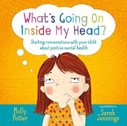 Icon image What's Going On Inside My Head?: A Lets Talk picture book to start conversations with your child about positive mental health