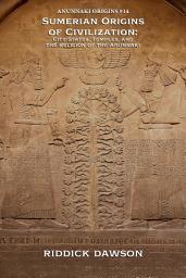 Icon image Sumerian Origins of Civilization: City-States, Temples, and the Religion of the Anunnaki